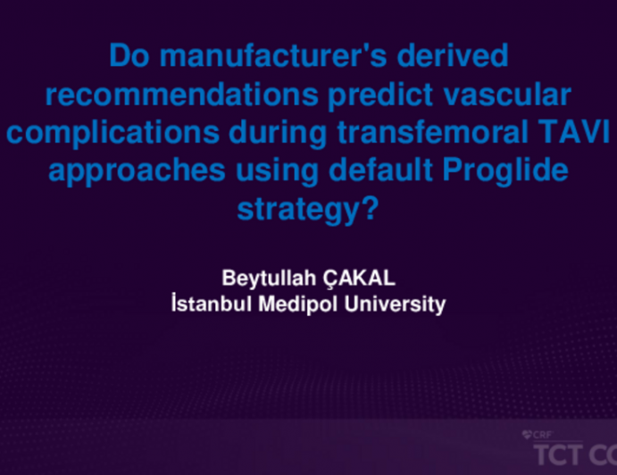 TCT 485: Do Manufacturer's Derived Recommendations Predict Vascular Complications During Transfemoral TAVI Approaches Using Default Proglide Strategy?